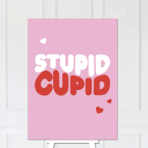 Stupid Cupid Welcome Sign